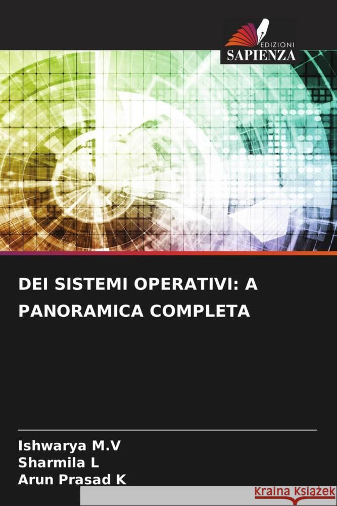 DEI SISTEMI OPERATIVI: A PANORAMICA COMPLETA M.V, Ishwarya, L, Sharmila, K, Arun Prasad 9786208282073