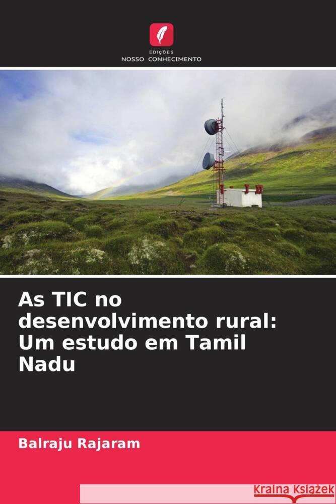 As TIC no desenvolvimento rural: Um estudo em Tamil Nadu Rajaram, Balraju 9786208282202