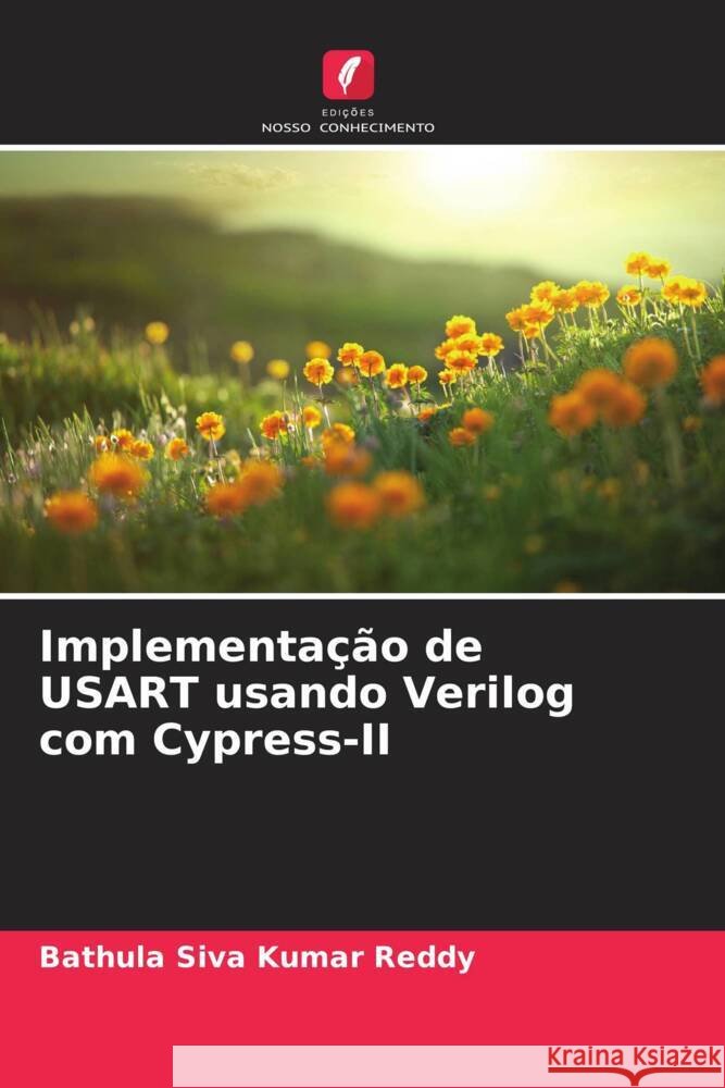 Implementação de USART usando Verilog com Cypress-II Reddy, Bathula Siva Kumar 9786208283117 Edições Nosso Conhecimento