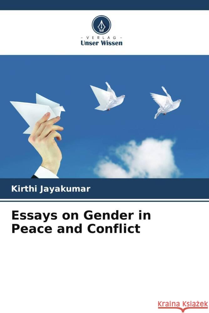 Essays on Gender in Peace and Conflict Jayakumar, Kirthi 9786208283254