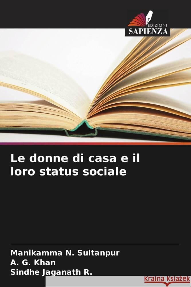 Le donne di casa e il loro status sociale Sultanpur, Manikamma N., Khan, A. G., Jaganath R., Sindhe 9786208283339 Edizioni Sapienza