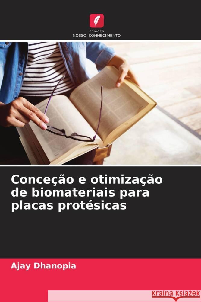 Conceção e otimização de biomateriais para placas protésicas Dhanopia, Ajay 9786208283483 Edições Nosso Conhecimento