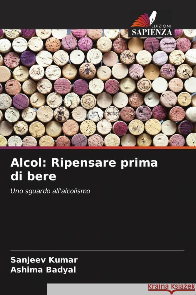 Alcol: Ripensare prima di bere Kumar, Sanjeev, Badyal, Ashima 9786208283902 Edizioni Sapienza