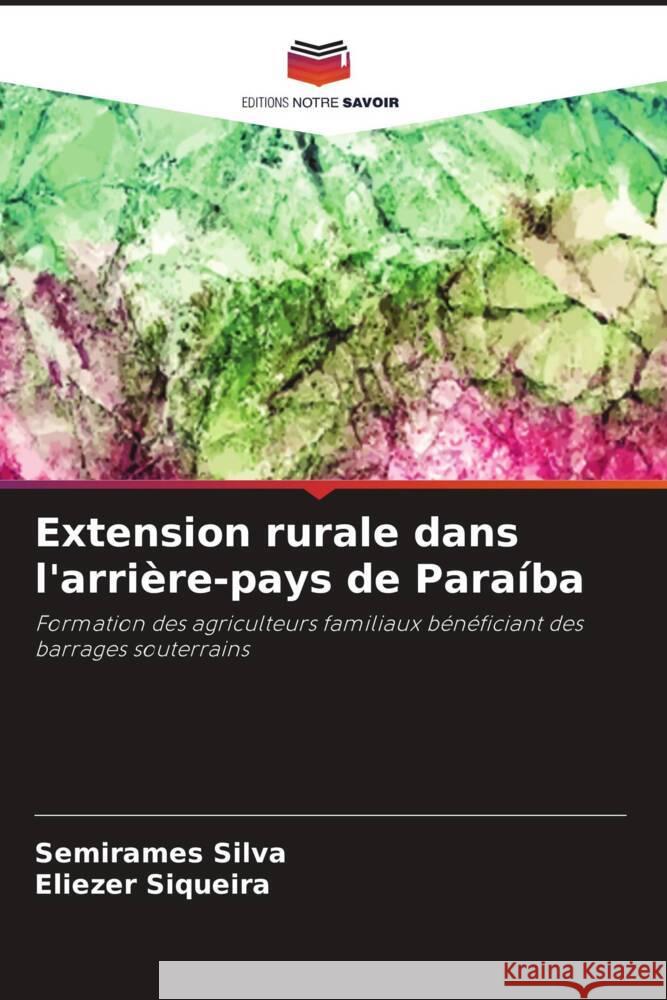 Extension rurale dans l'arrière-pays de Paraíba Silva, Semirames, Siqueira, Eliezer 9786208284015