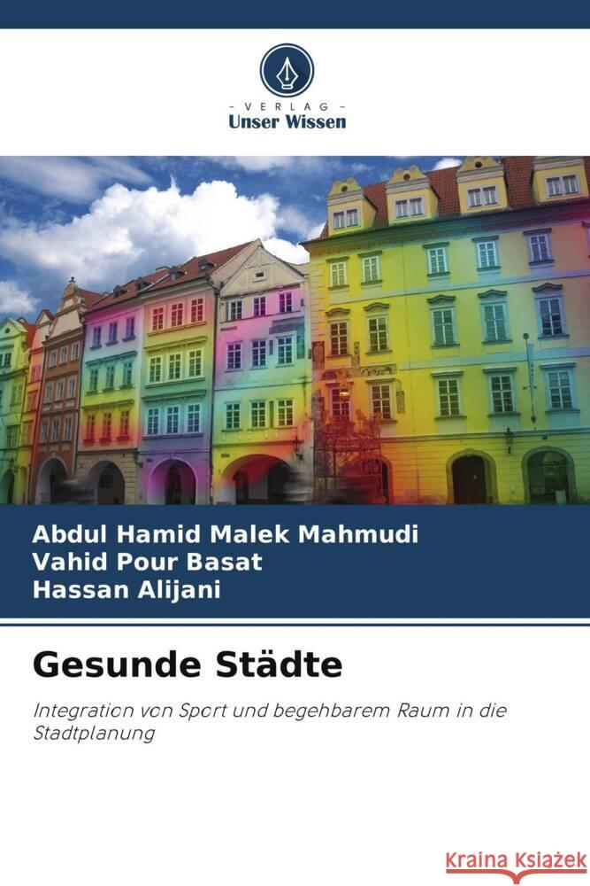 Gesunde Städte Malek Mahmudi, Abdul Hamid, Pour Basat, Vahid, Alijani, Hassan 9786208284329