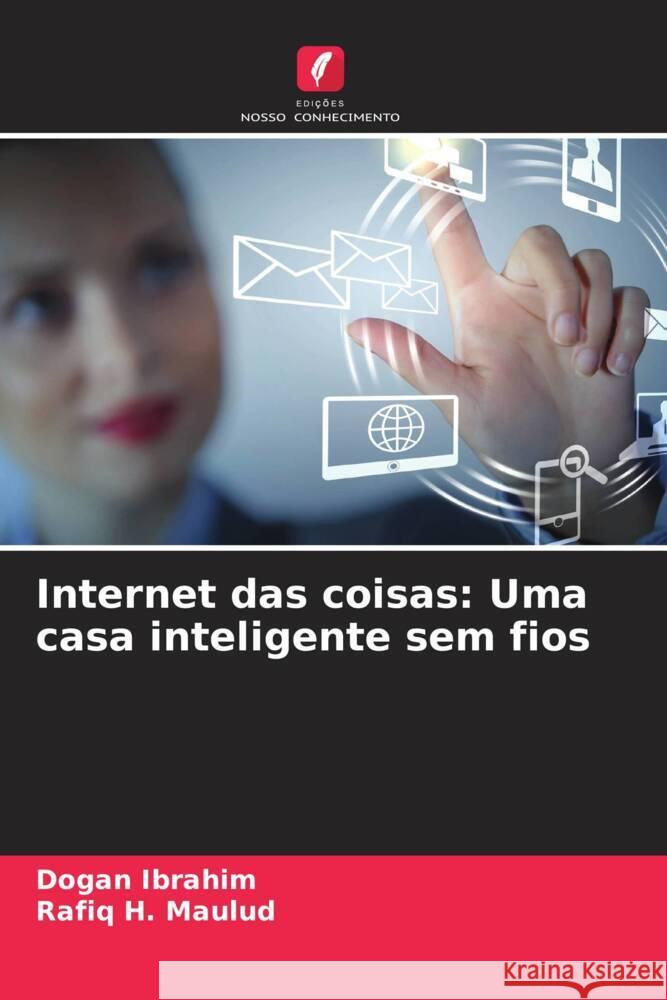 Internet das coisas: Uma casa inteligente sem fios Ibrahim, Dogan, Maulud, Rafiq H. 9786208284404 Edições Nosso Conhecimento