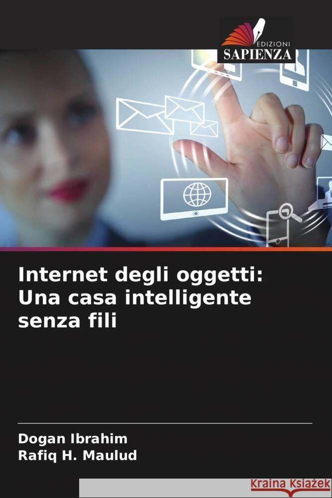 Internet degli oggetti: Una casa intelligente senza fili Ibrahim, Dogan, Maulud, Rafiq H. 9786208284411 Edizioni Sapienza