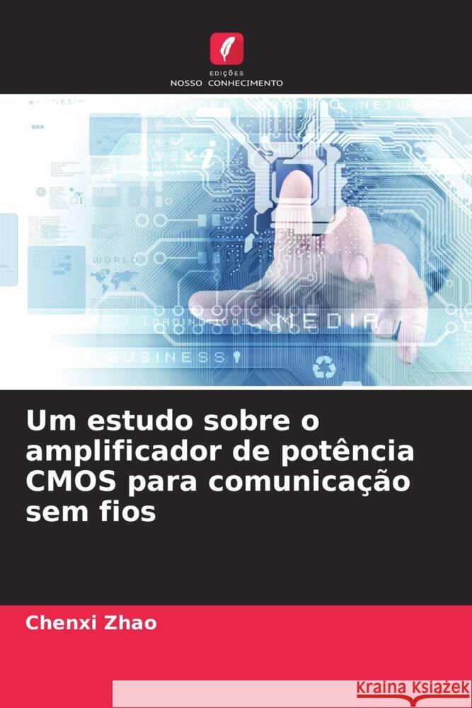 Um estudo sobre o amplificador de potência CMOS para comunicação sem fios Zhao, Chenxi 9786208284527