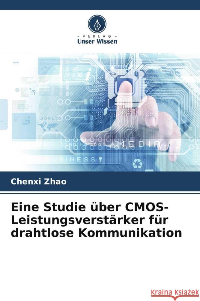 Eine Studie über CMOS-Leistungsverstärker für drahtlose Kommunikation Zhao, Chenxi 9786208284701