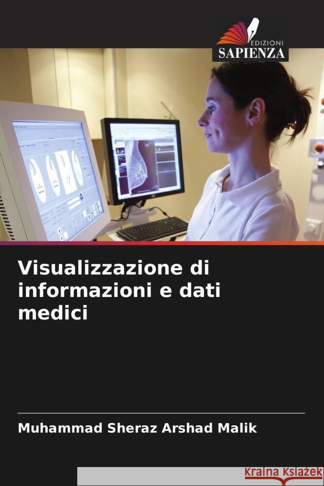 Visualizzazione di informazioni e dati medici Malik, Muhammad Sheraz Arshad 9786208284831