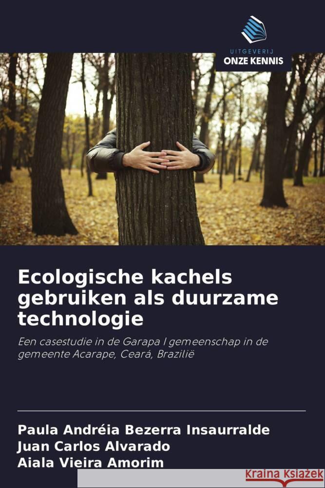 Ecologische kachels gebruiken als duurzame technologie Bezerra Insaurralde, Paula Andréia, Alvarado, Juan Carlos, Amorim, Aiala Vieira 9786208285258