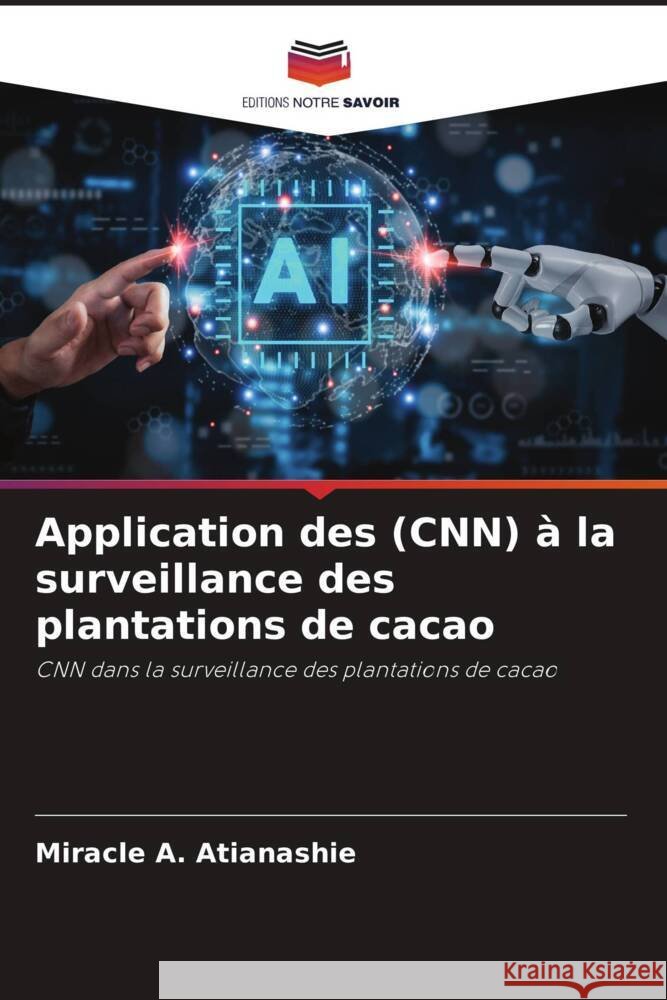 Application des (CNN) à la surveillance des plantations de cacao Atianashie, Miracle A. 9786208285418