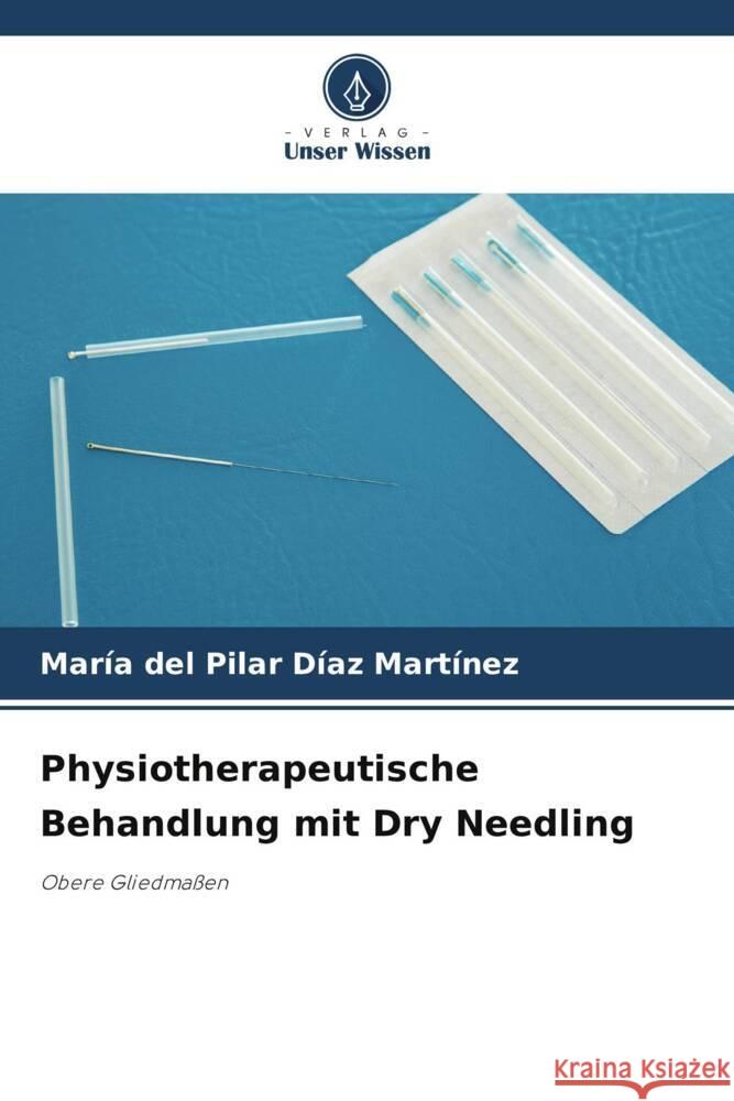 Physiotherapeutische Behandlung mit Dry Needling Díaz Martínez, María del Pilar 9786208285494 Verlag Unser Wissen