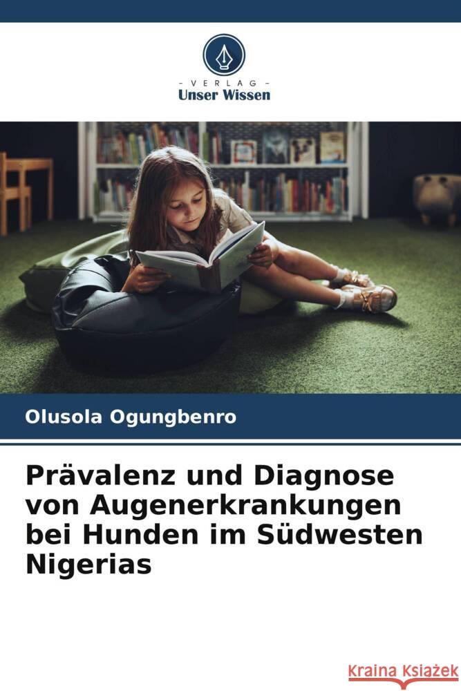 Prävalenz und Diagnose von Augenerkrankungen bei Hunden im Südwesten Nigerias Ogungbenro, Olusola 9786208285869