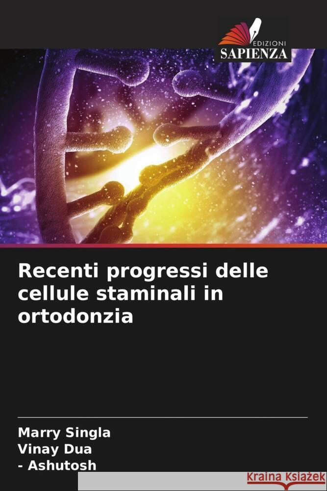 Recenti progressi delle cellule staminali in ortodonzia Singla, Marry, Dua, Vinay, Ashutosh, - 9786208286064