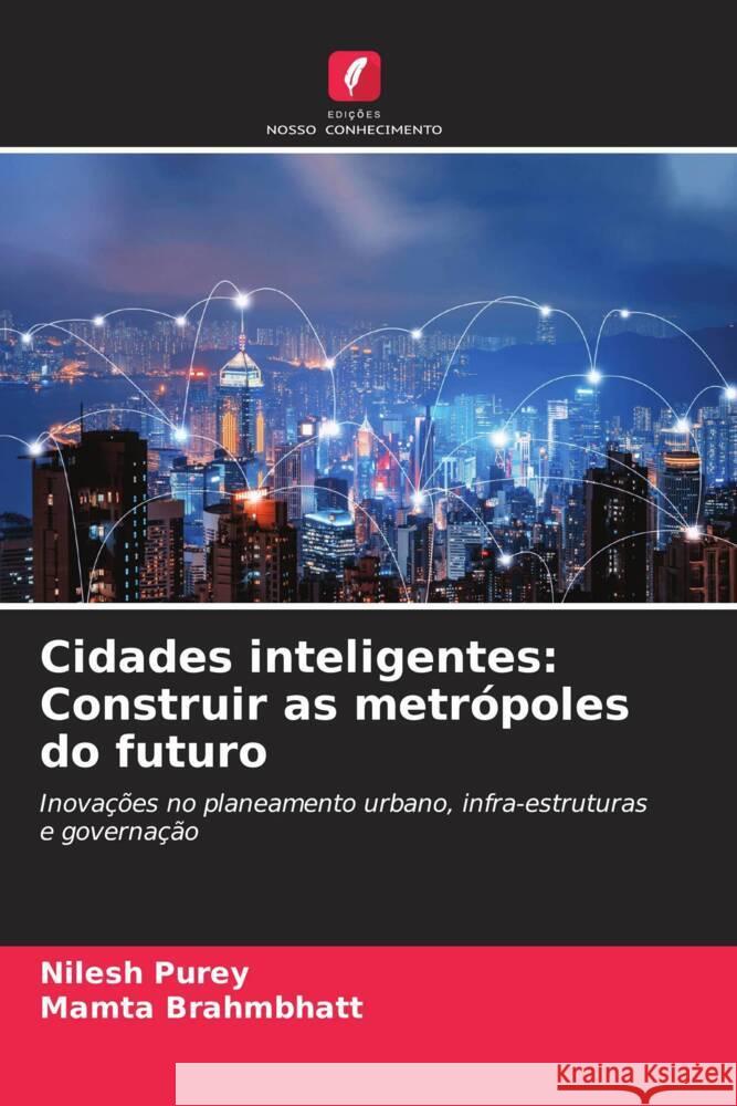 Cidades inteligentes: Construir as metrópoles do futuro Purey, Nilesh, Brahmbhatt, Mamta 9786208286095