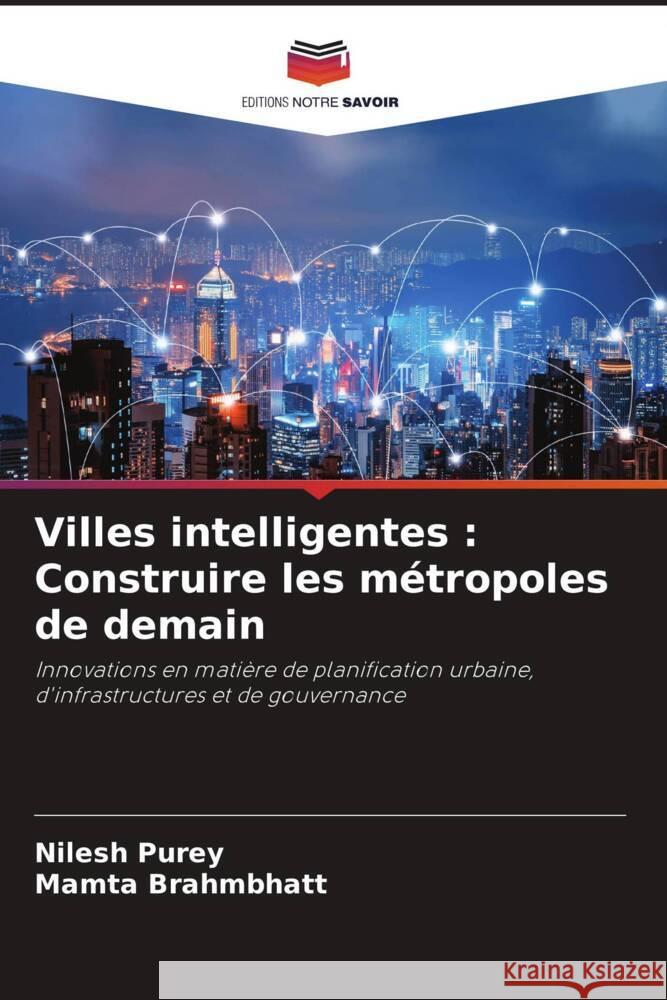 Villes intelligentes : Construire les métropoles de demain Purey, Nilesh, Brahmbhatt, Mamta 9786208286125