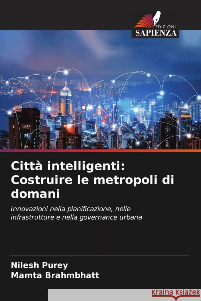Città intelligenti: Costruire le metropoli di domani Purey, Nilesh, Brahmbhatt, Mamta 9786208286132