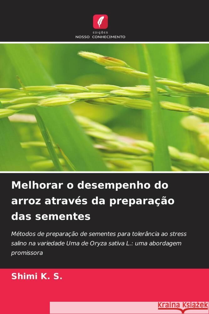 Melhorar o desempenho do arroz através da preparação das sementes K. S., Shimi 9786208286200