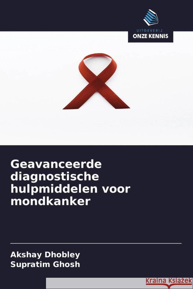 Geavanceerde diagnostische hulpmiddelen voor mondkanker DHOBLEY, AKSHAY, Ghosh, Supratim 9786208286323