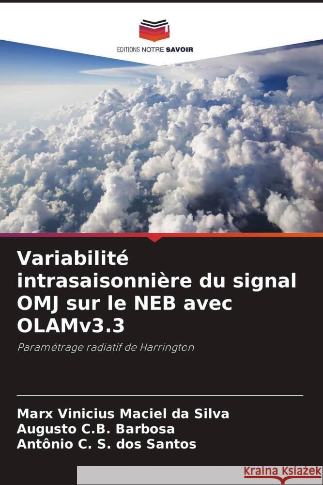 Variabilité intrasaisonnière du signal OMJ sur le NEB avec OLAMv3.3 Maciel da Silva, Marx Vinicius, C.B. Barbosa, Augusto, S. dos Santos, Antonio C. 9786208286538