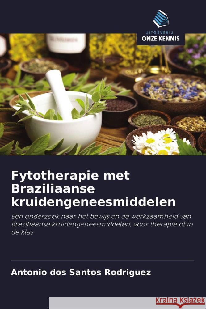 Fytotherapie met Braziliaanse kruidengeneesmiddelen dos Santos Rodriguez, Antonio 9786208286651