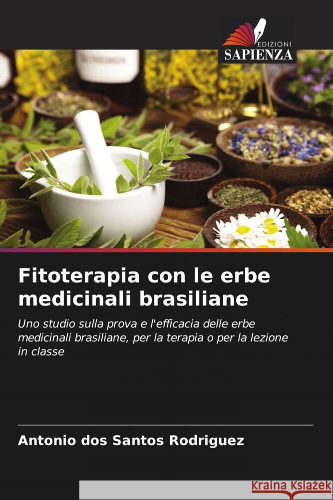 Fitoterapia con le erbe medicinali brasiliane dos Santos Rodriguez, Antonio 9786208286699