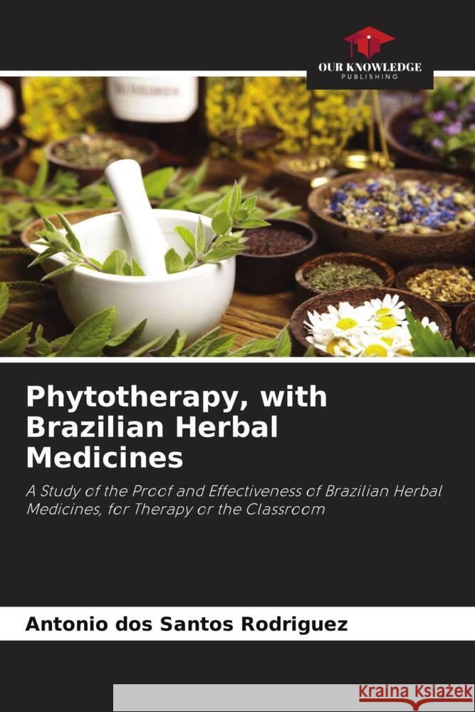 Phytotherapy, with Brazilian Herbal Medicines dos Santos Rodriguez, Antonio 9786208286705