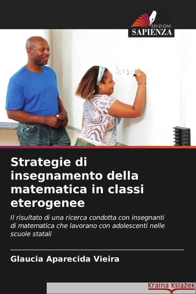Strategie di insegnamento della matematica in classi eterogenee Vieira, Glaucia Aparecida 9786208286835 Edizioni Sapienza