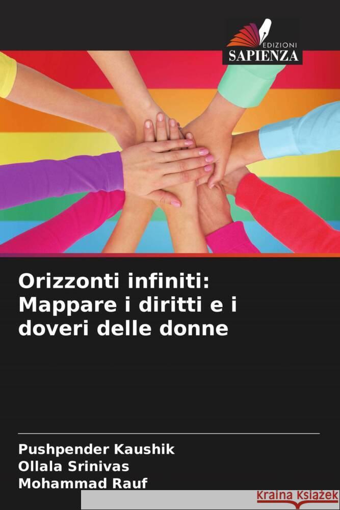 Orizzonti infiniti: Mappare i diritti e i doveri delle donne Kaushik, Pushpender, Srinivas, Ollala, Rauf, Mohammad 9786208287146 Edizioni Sapienza