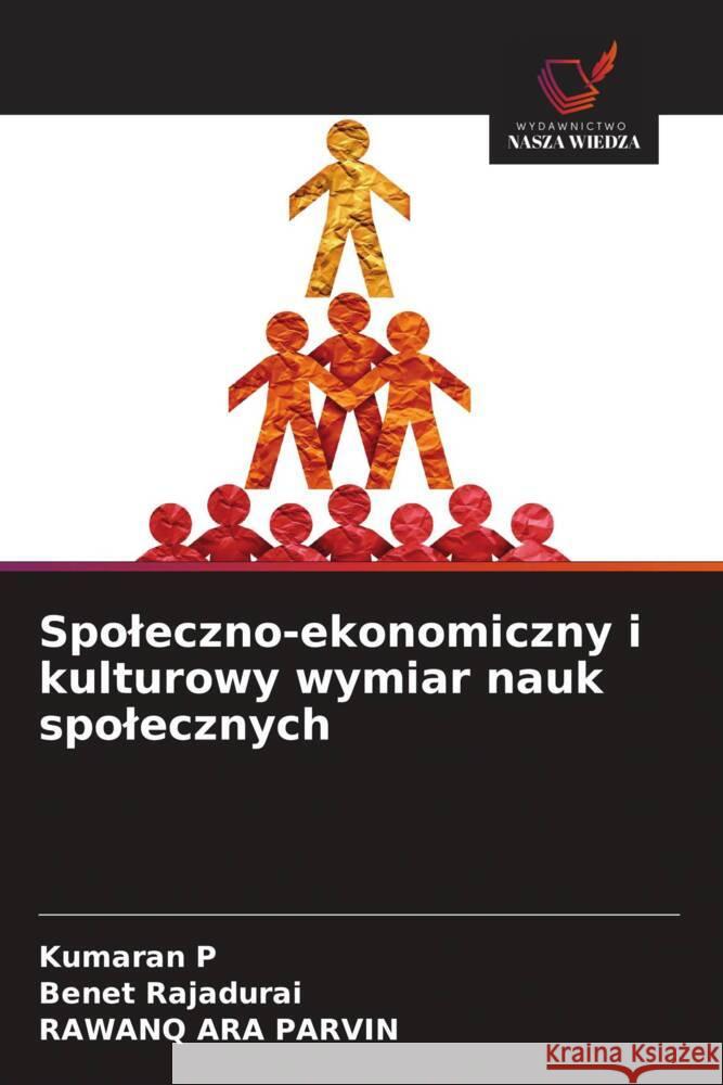 Spoleczno-ekonomiczny i kulturowy wymiar nauk spolecznych P, Kumaran, Rajadurai, Benet, PARVIN, RAWANQ ARA 9786208287276 Wydawnictwo Nasza Wiedza