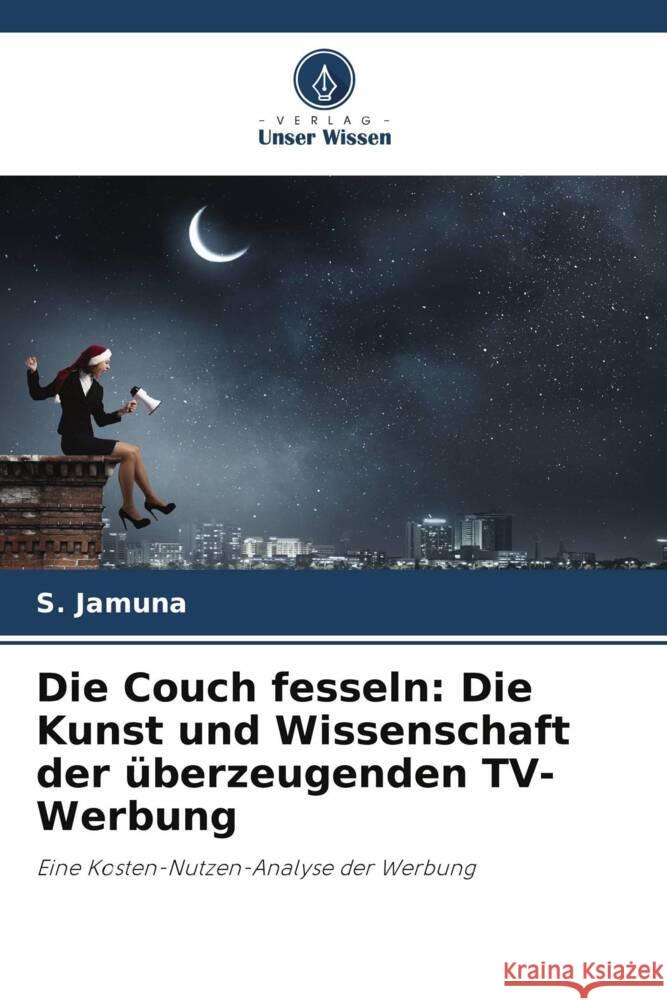 Die Couch fesseln: Die Kunst und Wissenschaft der überzeugenden TV-Werbung Jamuna, S. 9786208287405