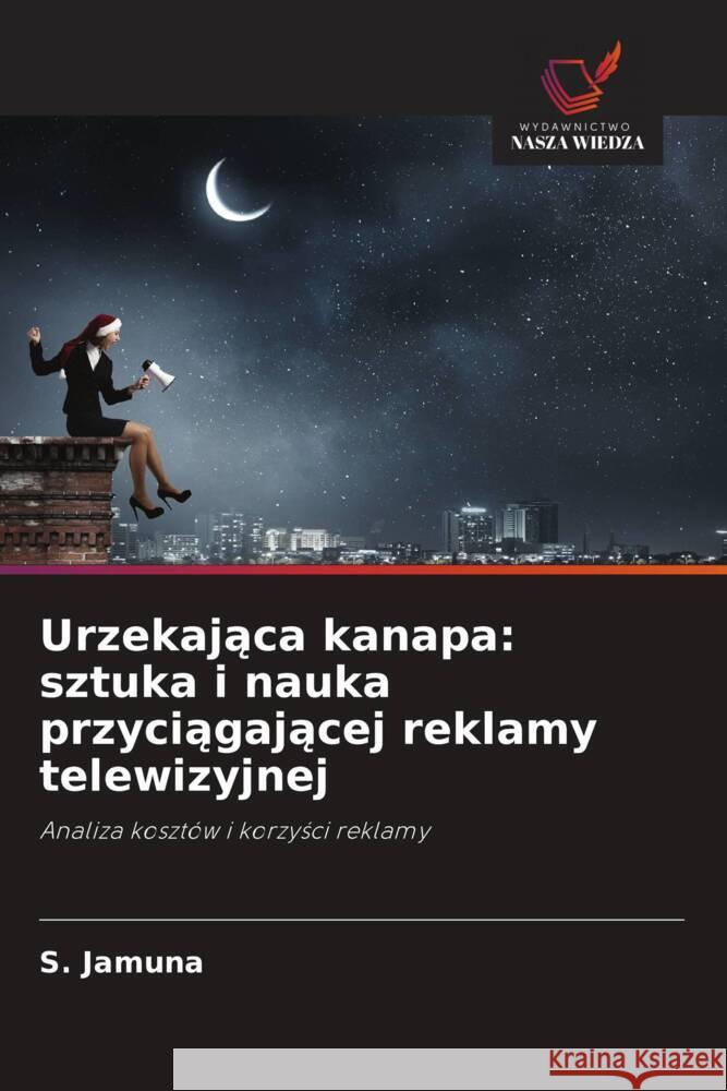 Urzekajaca kanapa: sztuka i nauka przyciagajacej reklamy telewizyjnej Jamuna, S. 9786208287443