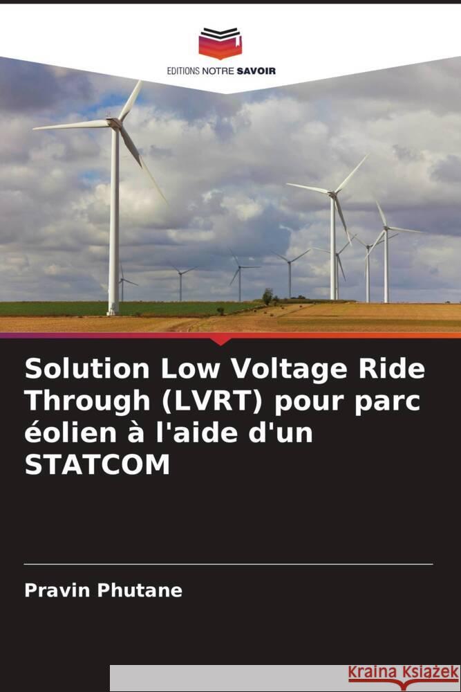 Solution Low Voltage Ride Through (LVRT) pour parc éolien à l'aide d'un STATCOM Phutane, Pravin 9786208288112