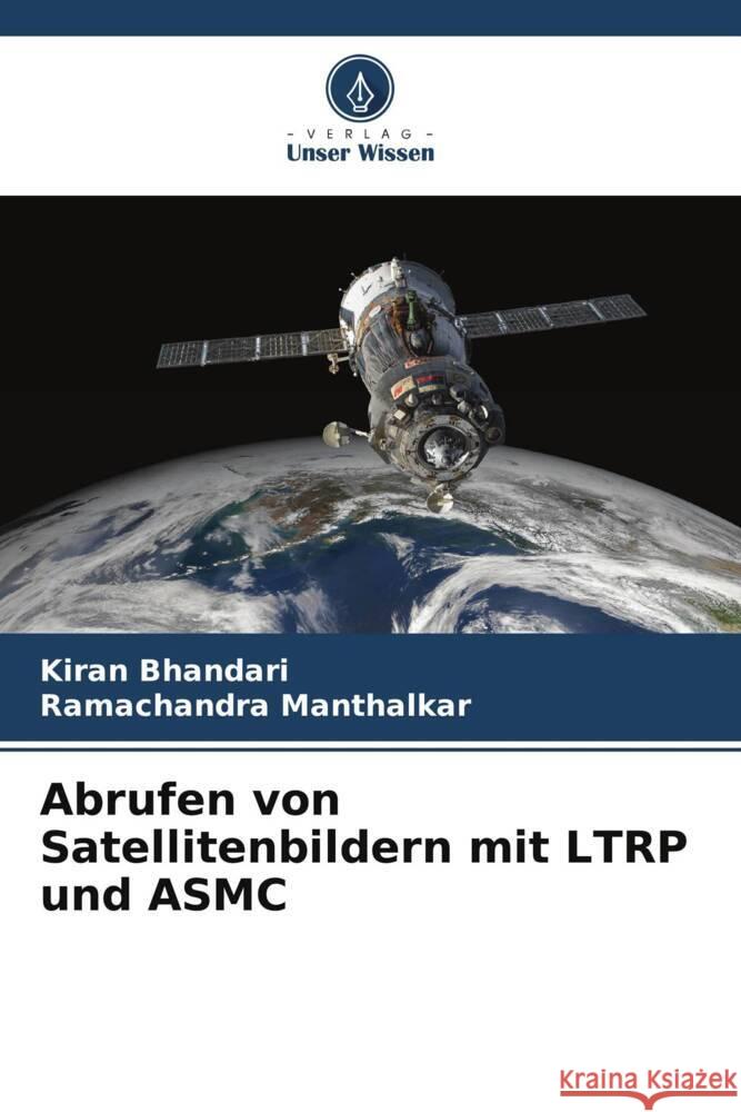 Abrufen von Satellitenbildern mit LTRP und ASMC Bhandari, Kiran, Manthalkar, Ramachandra 9786208288136