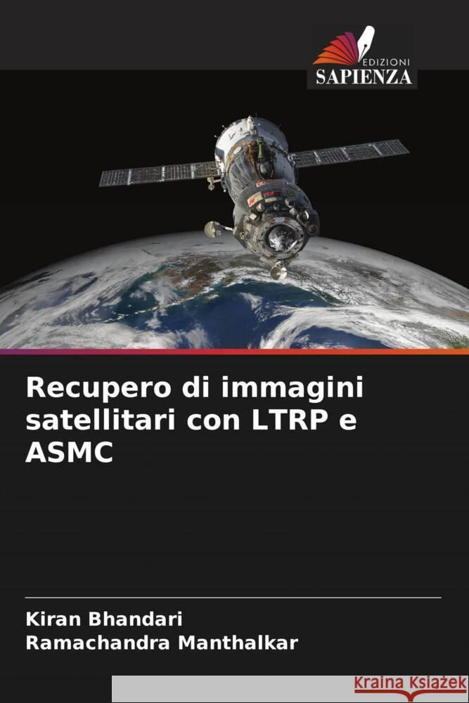 Recupero di immagini satellitari con LTRP e ASMC Bhandari, Kiran, Manthalkar, Ramachandra 9786208288167