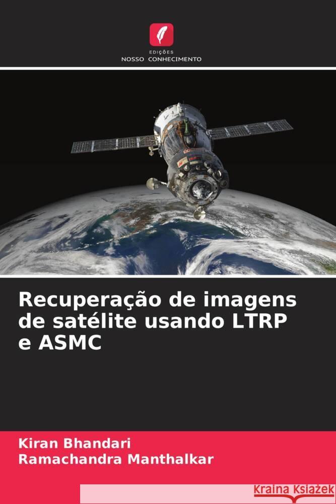 Recuperação de imagens de satélite usando LTRP e ASMC Bhandari, Kiran, Manthalkar, Ramachandra 9786208288174