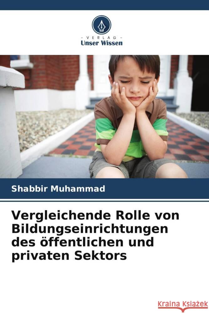 Vergleichende Rolle von Bildungseinrichtungen des öffentlichen und privaten Sektors Muhammad, Shabbir 9786208288303 Verlag Unser Wissen