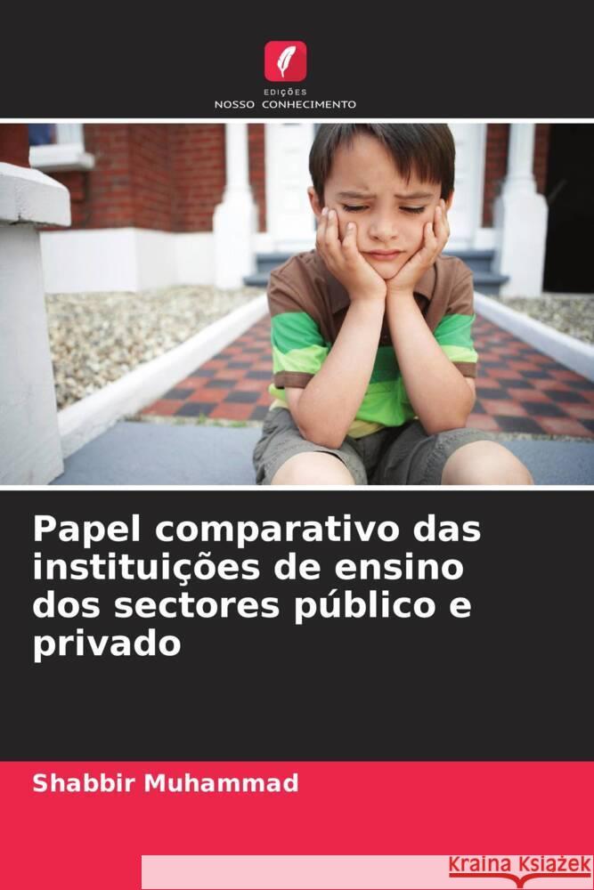 Papel comparativo das instituições de ensino dos sectores público e privado Muhammad, Shabbir 9786208288341 Edições Nosso Conhecimento