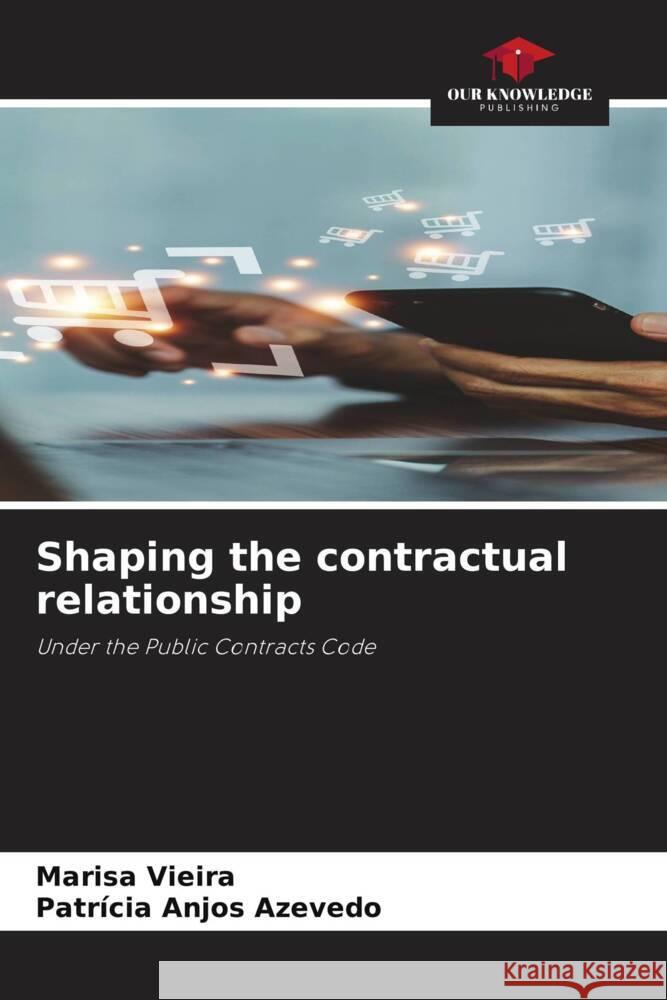 Shaping the contractual relationship Vieira, Marisa, Anjos Azevedo, Patrícia 9786208288792