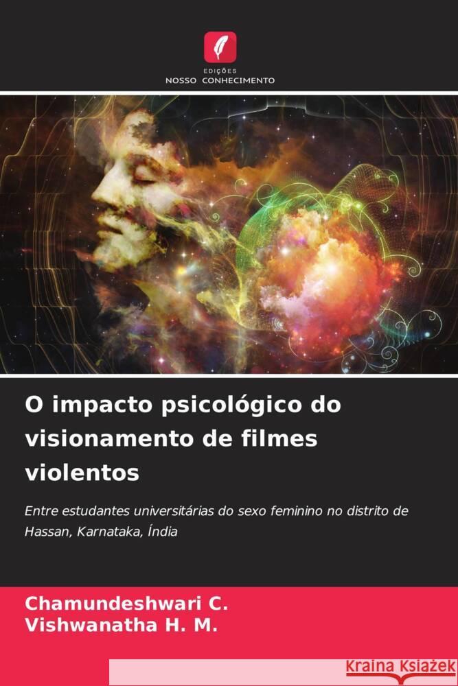 O impacto psicológico do visionamento de filmes violentos C., Chamundeshwari, H. M., Vishwanatha 9786208288969