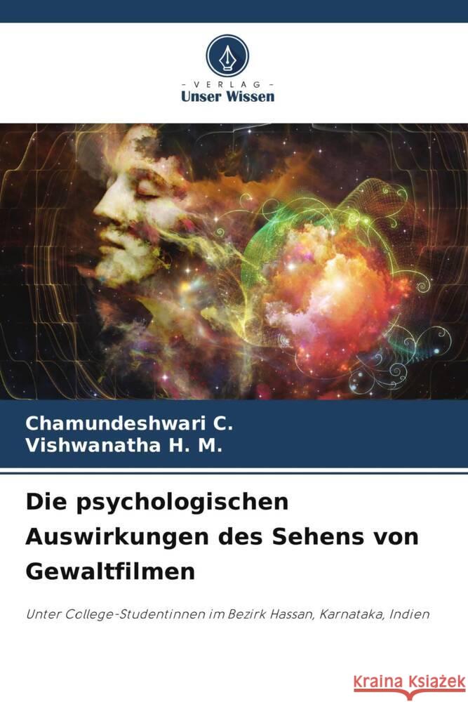 Die psychologischen Auswirkungen des Sehens von Gewaltfilmen C., Chamundeshwari, H. M., Vishwanatha 9786208288976