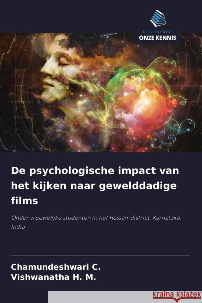 De psychologische impact van het kijken naar gewelddadige films C., Chamundeshwari, H. M., Vishwanatha 9786208289010