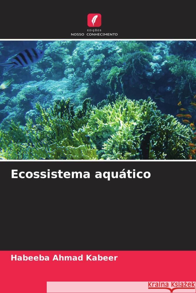 Ecossistema aquático Kabeer, Habeeba Ahmad 9786208289560 Edições Nosso Conhecimento