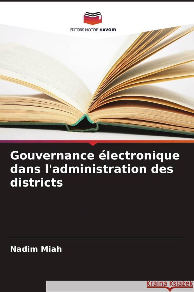 Gouvernance électronique dans l'administration des districts Miah, Nadim 9786208289645