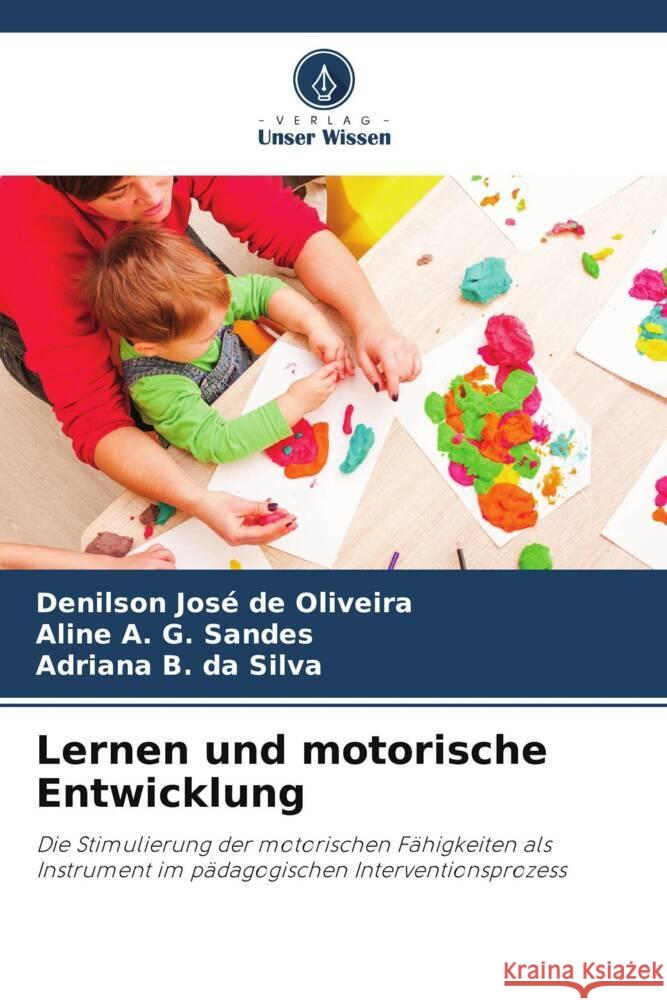 Lernen und motorische Entwicklung Oliveira, Denilson José de, Sandes, Aline A. G., Silva, Adriana B. da 9786208289690