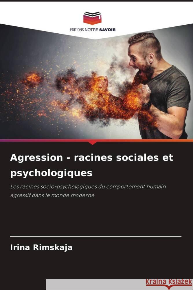 Agression - racines sociales et psychologiques Rimskaja, Irina 9786208289935