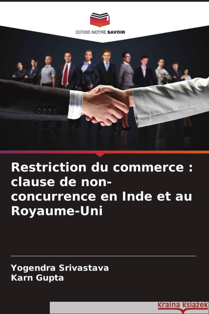 Restriction du commerce : clause de non-concurrence en Inde et au Royaume-Uni Srivastava, Yogendra, Gupta, Karn 9786208290177