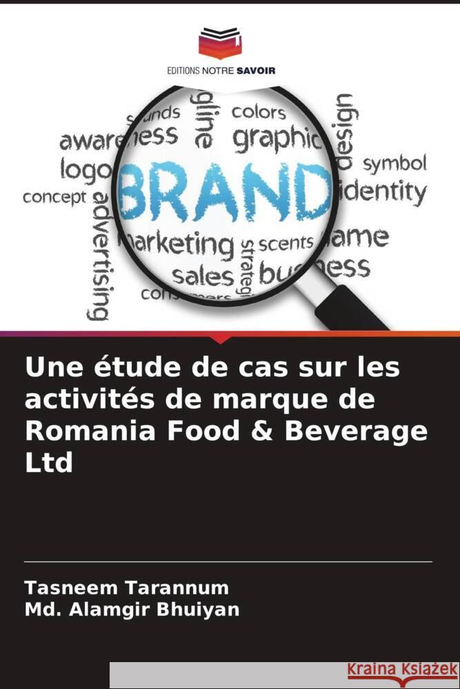 Une étude de cas sur les activités de marque de Romania Food & Beverage Ltd Tarannum, Tasneem, Alamgir Bhuiyan, Md. 9786208290351