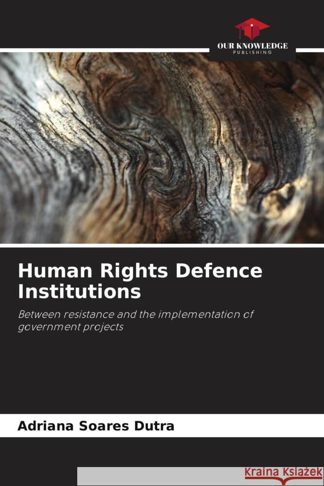 Human Rights Defence Institutions Dutra, Adriana Soares 9786208290764